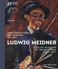 Ludwig Meidner : Werkverzeichnis der Gemälde bis 1927 / Catalogue Raisonné of the Paintings until 1927 （2023. 336 S. mit 120 Farb- und 19 s/w-Abbildungen. 281 mm）