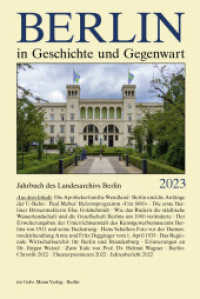 Berlin in Geschichte und Gegenwart : Jahrbuch des Landesarchivs Berlin 2023 (Jahrbuch des Landesarchivs Berlin) （2024. 465 S. mit zahlreichen Farbabbildungen und s/w-Abbildungen. 240）