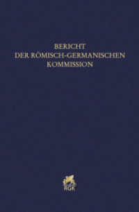 Bericht der Römisch-Germanischen Kommission 103 (2022) (Bericht der Römisch-Germanischen Kommission 101/102) （2024. 450 S. mit zahlreichen Farb- und s/w-Abbildungen. 276 mm）