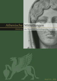 Mitteilungen des Deutschen Archäologischen Instituts, Athenische Abteilung (Mitteilungen des Deutschen Archäologischen Instituts 135) （2024. 322 S. mit 186 Farb- u. 138 sw-Abb. 302 mm）