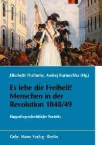 Es lebe die Freiheit! Menschen in der Revolution 1848/49 : Biografiegeschichtliche Porträts (Schriften des Bundesarchivs 84) （2025. 256 S. mit 11 Farb- und 21 s/w-Abbildungen. 240 mm）