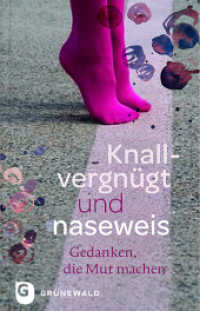 Knallvergnügt und naseweis : Gedanken, die Mut machen （2011. 128 S. durchgehend#vierfarbig. 190 mm）