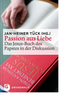 Passion aus Liebe : Das Jesus-Buch des Papstes in der Diskussion （2011. 280 S. 22 cm）