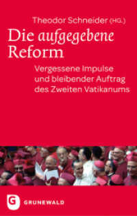 Die aufgegebene Reform : Vergessene Impulse und bleibender Auftrag des Zweiten Vatikanums （2. Aufl. 2012. 208 S. 220 mm）