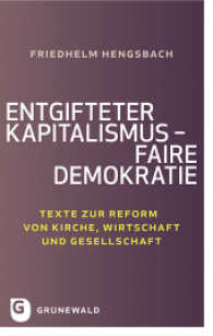 Entgifteter Kapitalismus - faire Demokratie : Texte zur Reform von Kirche, Wirtschaft und Gesellschaft （2013. 496 S. 220 mm）