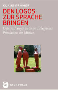 Den Logos zur Sprache bringen : Untersuchungen zu einem dialogischen Verständnis von Mission （2012. 256 S. 220 mm）