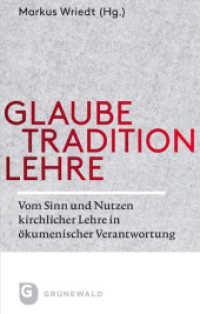 Glaube - Tradition - Lehre : Vom Sinn und Nutzen kirchlicher Lehre in ökumenischer Verantwortung （2014. 146 S. 22 mm）