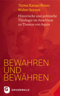 Bewahren und bewähren : Historische und politische Theologie im Anschluss an Thomas von Aquin （2. Aufl. 2016. 176 S. 220 mm）