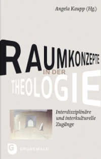 Raumkonzepte in der Theologie : Interdisziplinäre und interkulturelle Zugänge （2016. 250 S. 220 mm）