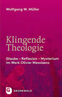 Klingende Theologie : Glaube - Reflexion - Mysterium im Werk Olivier Messiaens （2016. 272 S. 220 mm）