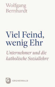 Viel Feind, wenig Ehr : Unternehmer und die katholische Soziallehre （2017. 144 S. 220 mm）