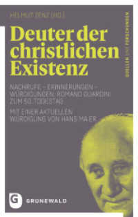 Deuter der christlichen Existenz : Nachrufe - Erinnerungen - Würdigungen: Romano Guardini zum 50. Todestag - Mit einer aktuellen Würdigung von Hans Maier (Romano Guardini - Quellen und Forschungen .2) （2018. 164 S. 4 s/w Abbildungen. 220 mm）