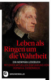 Leben als Ringen um die Wahrheit : Ein Newman Lesebuch - Mit einer aktuellen Einführung von Roman A. Siebenrock （Erw. Neuausg. 2019. 384 S. 220 mm）