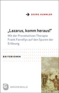 Lazarus, komm heraus! : Mit der Provokativen Therapie Frank Farrellys auf den Spuren der Erlösung. Dissertationsschrift (Zeitzeichen 47) （2022. 490 S. 220 mm）