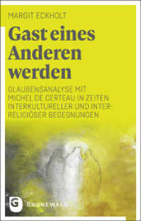 Gast eines Anderen werden : Glaubensanalyse mit Michel de Certeau in Zeiten interkultureller und interreligiöser Begegnungen （2020. 264 S. 220 mm）