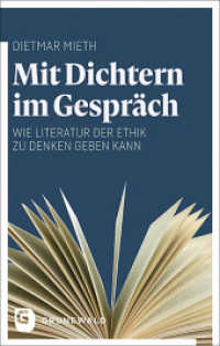 Mit Dichtern im Gespräch : Wie Literatur der Ethik zu denken geben kann （2024. 224 S. 220 mm）