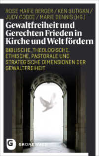 Gewaltfreiheit und Gerechten Frieden in Kirche und Welt fördern : Biblische, theologische, ethische, pastorale und strategische Dimensionen der Gewaltfreiheit （2024. 360 S. 220 mm）
