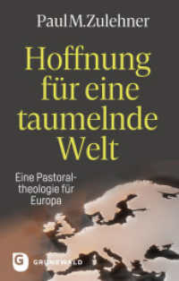 Hoffnung für eine taumelnde Welt : Eine Pastoraltheologie für Europa （2024. 448 S. 220 mm）