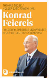Konrad Feiereis : Philosoph, Theologe und Priester in der ostdeutschen Diaspora （2024. 160 S. 220 mm）