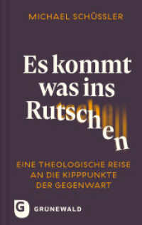 Es kommt was ins Rutschen : Eine theologische Reise an die Kipppunkte der Gegenwart （2025. 224 S. 190 mm）