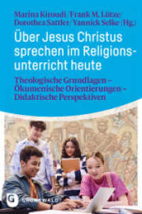 Über Jesus Christus sprechen im Religionsunterricht heute : Theologische Grundlagen - Ökumenische Orientierungen - Didaktische Perspektiven （2025. 272 S. 220 mm）