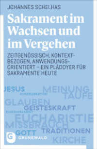 Sakrament im Wachsen und im Vergehen : Zeitgenössisch, kontextbezogen, anwendungsorientiert - ein Plädoyer für Sakramente heute （2025. 336 S. 220 mm）