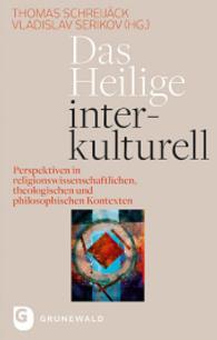 Das Heilige Interkulturell : Perspektiven in Religionswissenschaftlichen, Theologischen Und Philosophischen Kontexten
