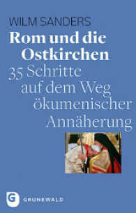 Rom und die Ostkirchen : 35 Schritte auf dem Weg ökumenischer Annäherung （2. Aufl. 2017. 120 S. 220 mm）