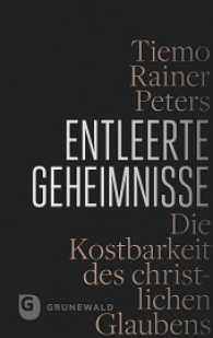 Entleerte Geheimnisse : Die Kostbarkeit des christlichen Glaubens （5. Aufl. 2025. 144 S. 190 mm）
