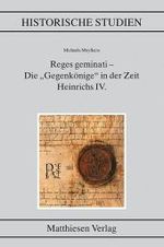 Reges geminati - Die "Gegenkönige" in der Zeit Heinrichs IV. (Historische Studien Bd.501) （2012. 512 S. 24,5 cm）