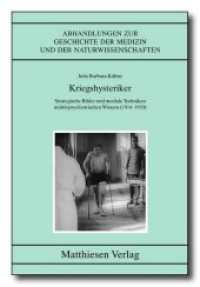 Kriegshysteriker : Strategische Bilder und mediale Techniken militärpsychiatrischen Wissens (1914-1920) (Abhandlungen zur Geschichte der Medizin und der Naturwissenschaften 106) （2009. 344 S. zahlr. Abb. 24.2 cm）