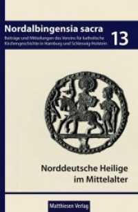 Norddeutsche Heilige im Mittelalter : Personengeschichtliche Aufsätze (Nordalbingensia sacra 13) （2018. 224 S. zahlr. meist farb. Abb. 227 x 150 mm）