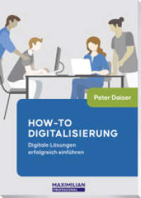How-to Digitalisierung : Digitale Lösungen erfolgreich einführen (Maximilian Professional) （2024. CCVIII S. 24 cm）