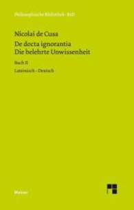 Die belehrte Unwissenheit (De docta ignorantia) / Die belehrte Unwissenheit / De docta ignorantia