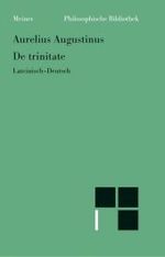 De trinitate : Bücher VIII-XI, XIV-XV, Anhang: Buch V. Latein.-Dtsch. (Philosophische Bibliothek Bd.523) （2003. LXXVII, 415 S. 19 cm）
