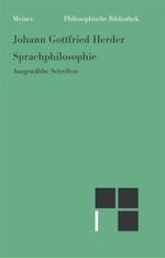 ヘルダー言語哲学論考集<br>Sprachphilosophie : Ausgewählte Schriften. Vorwort: Zeuch, Ulrike (Philosophische Bibliothek Bd.574) （2005. LII, 248 S. 19 cm）