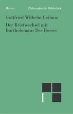 ライプニッツのデ・ボスとの往復書簡集：ライプニッツの体系自解<br>Der Briefwechsel mit Bartholomäus Des Bosses : Mit e. Konspekt v. Michael Benedikt (Philosophische Bibliothek 585) （2007. CXXVI, 721 S. 190 mm）