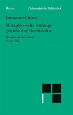 Metaphysische Anfangsgründe der Rechtslehre Tl.1 (Philosophische Bibliothek .360) （3., verb. Aufl. 2009. LIV, 224 S. 19 cm）