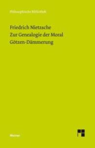 Zur Genealogie der Moral. Götzen-Dämmerung : (1887 und 1889) (Philosophische Bibliothek Bd.656)