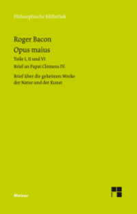 Opus maius : Teile I, II und VI. Brief an Papst Clemens IV. Brief über die geheimen Werke der Natur und der Kunst (Philosophische Bibliothek 697) （2017. LXVIII, 316 S. 190 mm）