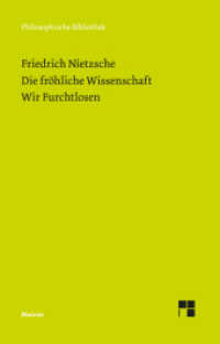 Die Fröhliche Wissenschaft. Wir Furchtlosen : (Neue Ausgabe 1887) (Philosophische Bibliothek 655) （2021. 338 S. 190 mm）