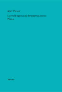 Darstellungen und Interpretationen: Platon (Josef Pieper Werke 1) （Unveränderter Print-on-Demand-Nachdruck der 1. Auflage von 2002.）