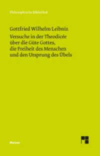 Versuche in der Theodicée über die Güte Gottes, die Freiheit des Menschen und den Ursprung des Übels : Philosophische Werke Band 4 (Philosophische Bibliothek 499) （2024. 502 S. 190 mm）