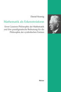 Mathematik als Erkenntnisform : Ernst Cassirers Philosophie der Mathematik und ihre paradigmatische Bedeutung für die Philosophie der symbolischen Formen (Cassirer-Forschungen 24) （2025. 309 S. 240 mm）