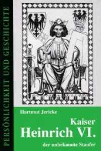 Kaiser Heinrich VI. - der unbekannte Staufer (Persönlichkeit und Geschichte 167) （2008. 138 S. 8 SW-Abb. 18.5 cm）