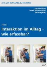 Teil II: Interkation im Alltag - wie erfassbar? : Serie: Wurzel zu den Ästen (Von der Wurzel zu den Ästen II) （2022. 138 S. 23.9 cm）