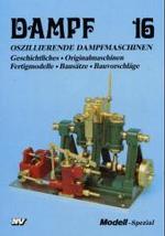 Dampf-Reihe / Dampf 16 : Oszillierende Dampfmaschinen (Dampf-Spezial) （2., überarb. Aufl. 2004. 70 S. zahlr. schw.-w. Abb. 23.9 cm）