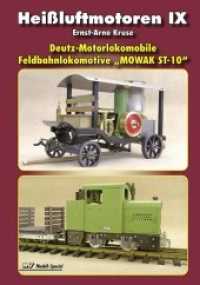 Heissluftmotoren / Heißluftmotoren IX, 9 Teile : Deutz-Motorlokomobile Feldbahnlokomotive "MOWAK ST-10" (Heissluftmotoren) （2009. 96 S. 166 Abb. 23.9 cm）