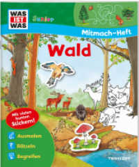 WAS IST WAS Junior Mitmach-Heft Wald : Ausmalen. Rätseln. Begreifen. Mit vielen bunten Stickern (Tessloff Wissen) （2018. 24 S. farb. illustriert; 2 Sticker-Seiten. 277 mm）