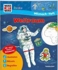 WAS IST WAS Junior Mitmach-Heft Weltraum : Spiele, Rätsel, Sticker. Ausmalen, Rätseln, Begreifen. Mit vielen bunten Stickern (WAS IST WAS Junior Mitmach-Hefte) （2018. 24 S. farb. illustriert; 2 Sticker-Seiten. 277 mm）